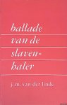 Linde, J.M. van der - Ballade van de slavenhaler met historische toelichtingen Linde, J.M. van der - Ballade van de slavenhaler met historische toelichtingen