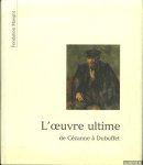 Prat, Jean-Louis - L'oeuvre Ultime de Cézanne à Dubuffet