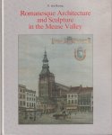 Hartog, E. den - Romanesque architecture and sculpture in the Meuse Valley