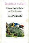 Busch, Wilhelm - Hans Huckebein der unglucksrabe/ Das Pusterohr. (62 bladen, éénzijdig bedrukt. ill. in kleur)