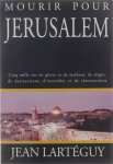 Jean Lartéguy - Mourir pour Jérusalem