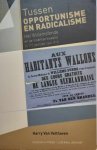 VAN VELTHOVEN Harry - Tussen opportunisme en radicalisme. Het Willemsfonds en de Vlaamse kwestie in 171 petities (1860-1913)
