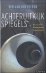 Velden, Ben van der - Achteruitkijkspiegels. Essays over het verleden in het heden Velden, Ben van der - Achteruitkijkspiegels. Essays over het verleden in het heden