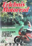 Erasmus Grüttefien - Erlebnis Motorrad. Faszination in Wort und Bild