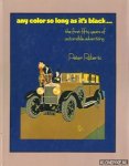 Roberts, Peter - Any color so long as it's black. . . The first fifty years of automobile advertising