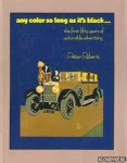 Roberts, Peter - Any color so long as it's black. . . The first fifty years of automobile advertising Roberts, Peter - Any color so long as it's black. . . The first fifty years of automobile advertising