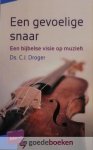 Droger, Ds. C.J. - Een gevoelige snaar *nieuw* - laatste exemplaar! --- Een bijbelse visie op muziek