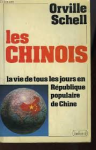 Schell, Orville - LES CHINOIS - La vie de tous les jours en République populaire de Chine