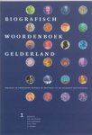 P.W. VAN WISSING (REDACTIE) & e.a. - Biografisch woordenboek Gelderland deel 1