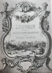 VAN EVEN Edward, [HUYBENS Gilbert, VAN UYTVEN Raymond, CALUWAERTS Jan, CEUNEN Marika, REEKMANS Paul] - Louvain dans le passé & dans le présent. Formation de la ville, événements mémorables, territoire, topographie, institutions, monuments, oeuvres d'art [2 volumes]