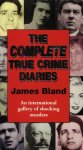 James Bland - The Complete True Crime Diaries James Bland - The Complete True Crime Diaries