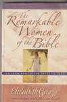 George, Elizabeth - The Remarkable Women of the Bible / And Their Message for Your Life Today