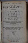 Brandt, Geeraert, - Kort Verhael van de Reformatie, En van den Oorlogh tegen Spanje, In, en ontrent de Nederlanden. Tot den Jare M.DC. Uyt verscheyden geloofwaerdige Historien en authentijcke stucken onpartijdighlijck by-een-gestelt. De tweede druck verbetert en ...