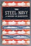 Dolby, James - The Steel Navy, a History in Silhouette