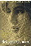 Rainwater Jacobs, Claire - Het spijt me, mam De nachtmerrie van elke moeder