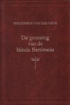 Groe, Theodorus van der - De genezing van de blinde Bartimeüs (br