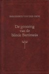 Groe, Theodorus van der - De genezing van de blinde Bartimeüs (br
