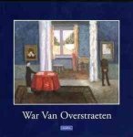 OVERSTRAETEN, WAR VAN & GEEST, JOOST DE EN CHRIS DHONDT. - War van Overstraeten 1891 - 1981. Een meester van het Animisme.