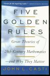 Casti, John L., 1943- - Five golden rules : great theories of 20th century mathematics - and why they matter.