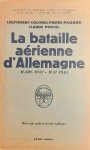 PAQUIER Pierre (Lieutenant-Colonel), POSTEL Claude - La Bataille Aérienne d'Allemagne (Mars 1942-Mai 1945).