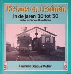 Muller, Remmo Statius - Trams en treinen in de jaren '30 tot '50: uit het archief van M. van Notten
