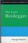George Pattison - Routledge Philosophy Guidebook to the Later Heidegger (Routledge Philosophy GuideBooks)