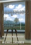 Shermer, Michael. - The borderlands of science : where sense meets nonsense.