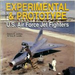 Dennis R. Jenkins, Tony R. Landis - Experimental & Prototype U.S. Air Force Jet Fighters