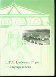 L.T.C. Lydensee - L.T.C. Lydensee 75 jaar, een tijdsgeschenk, 16 april 1917 - 4 april 1992