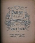 SMITH, SIDNEY, - Sydney Smith. Faust. Fantaisie brillante sur l`opera de Counod pour piano par Sydney Smith. Opus 117.
