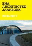 diverse auteurs - BNA Architecten Jaarboek 2016/2017 - Informatie voor opdrachtgevers BNA - Gebouw van het jaar