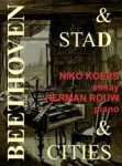 Niko Koers ; Herman Rouw - Beethoven& stad/Beethoven & Cities