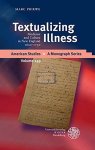 Priewe, Marc: - Textualizing Illness: Medicine and Culture in New England 1620-1730 (American Studies, Band 249)