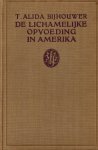 Bijhower, T. Alida - De Lichamelijke Opvoeding in Amerika Bijhower, T. Alida - De Lichamelijke Opvoeding in Amerika
