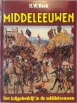 H.W. Koch - Middeleeuwen: Het krijgsbedrijf in de Middeleeuwen