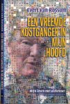 Rossum, Evert van - Een vreemde Kostganger in mijn Hoofd: Mijn leven met alzheimer