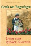 Wageningen, Gerda van - Wageningen, Gerda van-Geen roos zonder doornen