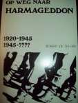 Robert De Telder - "Op weg naar Harmageddon 1920 - 1945 ???? "