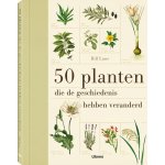 Eric Chaline - 50 Planten die de geschiedenis veranderd hebben Eric Chaline - 50 Planten die de geschiedenis veranderd hebben