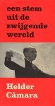 Camara, Dom Helder - Een stem uit de zwijgende meerderheid. Inhoud: