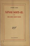 André Gide - Ainsi Soit-Il  ou les jeux sont faits