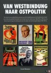 KLEUTERS, Joost - Van Westbindung naar Ostpolitik. de invloed van partijpolitieke processen op de totstandkoming van het buitenlandse beleid van de Bondsrepubliek Duitsland aan de hand van de strijd tussen CDU/CSU en SPD over de Duitse kwestie tegen de achtergr...