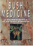 Tim Low - Bush Medicine:    A Pharmacopoeia of Natural Remedies