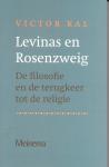 Kal, V. - Levinas en Rosenzweig / de filosofie en de terugkeer tot de religie