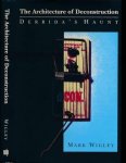 Wigley, Mark - The Architecture of Deconstruction: Derrida's haunt