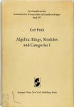 Carl Faith - Algebra: Rings, Modules  and Categories I