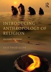 Jack David Eller - Introducing Anthropology of Religion: Culture to the Ultimate