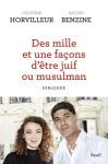 Delphine Horvilleur 178760,  Rachid Benzine 119110 - Des mille et une façons d'être juif ou musulman