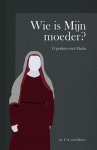 Dieren, Ds. C.A. van - Dieren, Ds. C.A. van-Wie is mijn moeder? (nieuw)