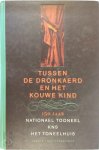 Toon [e.a.] Brouwers, Jozef de Vos, Frank Peeters - Tussen De Dronkaerd en Het Kouwe kind 150 jaar Nationael Tooneel KNS Het Toneelhuis